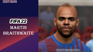 FIFA 22  FACE MOD MARTIN BRAITHWAITE BY ORLANDO FACEMAKER [upl. by Irt]