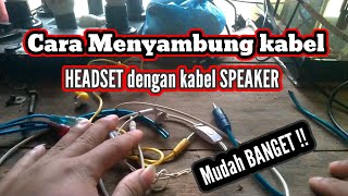 Cara menyambung kabel HEADSET dengan kabel SPEAKER [upl. by Bekelja]