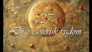 Djup Esoterisk Visdom 37 [upl. by Kra501]