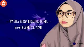 WANITA SURGA BIDADARI DUNIA cover RIA RICIS ft AZMI Lyrics [upl. by Sucramraj866]