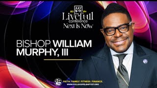 FGBCFI quotLiveFullquot Conf 2024 Bishop William Murphy III [upl. by Edrahc268]