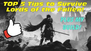 TOP 5 TIPS to Survive Lords of the Fallen 2023 Plus my Build [upl. by Lipski825]