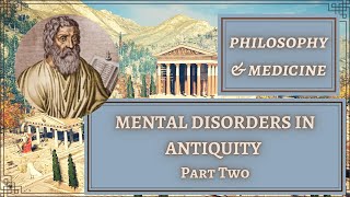 Ancient Scientists on Mental Health Mental Disorders in Antiquity Part Two [upl. by Diamante301]