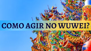 Taoísmo  Como agir no wuwei [upl. by Ainoet]