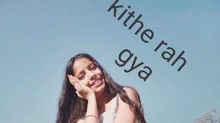 KITHE RAH GYA  Dance Video 3 [upl. by Norbel]