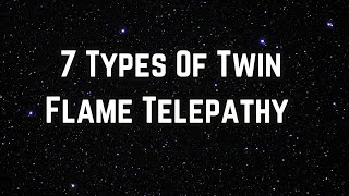 7 Types Of Twin Flame Telepathy [upl. by Hctim]