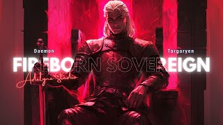 Fireborn Sovereign  Daemon Targaryen [upl. by Ladnar]