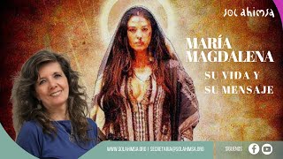 MARÍA MAGDALENA SU VIDA Y SU MENSAJE [upl. by Odericus]