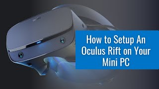 How to Setup An Oculus Rift on Your Mini PC [upl. by Euqinu]