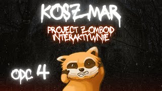 Koszmar  Project Zomboid Interaktywnie odc4 [upl. by Aicekat543]