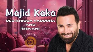 Majid Kaka OLD Khigga Yaqoora and Siskani Assyrian Live Songs [upl. by Anita]