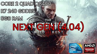 Core 2 Quad Q8400 R7 240 2GB GDDR5  The Witcher 3 Wild Hunt NEXT GEN Update [upl. by Ubana]