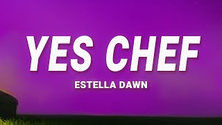 Estella Dawn  Yes Chef Lyrics [upl. by Burgener]