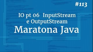 Curso Java Completo  Aula 113 IO pt 06 InputStream e OutputStream [upl. by Ellehsem]