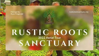 Organic Farm Tour  Rustic Roots Sanctuary Aerial Tour 2022 [upl. by Ecnarrot177]