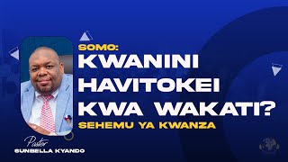 KWANINI HAVITOKEI KWA WAKATI I  PASTOR SUNBELLA KYANDO [upl. by Venditti]