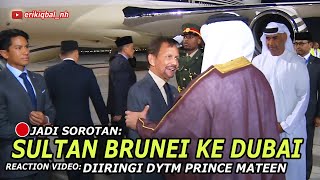 🔴JADI SOROTAN 🇧🇳✈️🇦🇪 SULTAN BRUNEI amp PRINCE MATEEN BERANGKAT KE DUBAI I 🇧🇳 Reaction [upl. by Eissej]