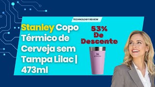 Stanley Copo Térmico de Cerveja sem Tampa Lilac  473ml [upl. by Rocca889]