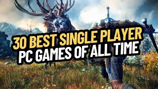 30 BEST SINGLE PLAYER GAMES PC OF ALL TIME [upl. by Senecal489]