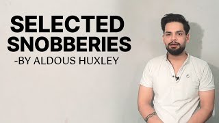 Selected Snobberies by Aldous Huxley in hindi summary [upl. by Pollie355]