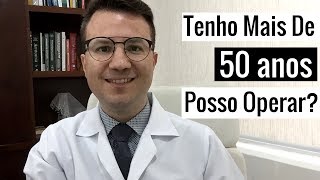 Tenho Mais De 50 Anos Posso Fazer Cirurgia Plástica [upl. by Oderfla]