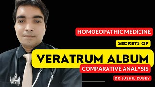 Veratrum Album  Homoeopathic Medicine Secrets Comparative Analysis Dr Sushil Dubey [upl. by Ardeha479]