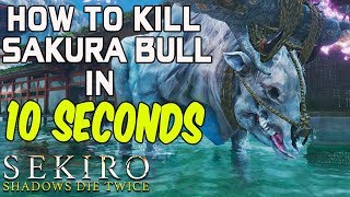 SEKIRO BOSS GUIDES  How To Easily Kill The Sakura Bull In 10 Seconds [upl. by Eilyak]