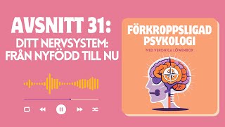 Förkroppsligad psykologi  Avsnitt 31 Ditt nervsystem från nyfödd till nu [upl. by Neala645]