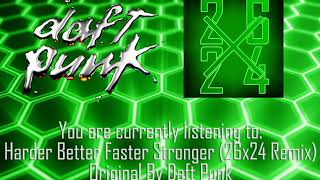 Daft Punk  Harder Better Faster Stronger 26x24 Remix [upl. by Cheung]