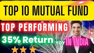 TOP 10 TOP PERFORMING MUTUAL FUNDS IN INDIA  BEST MUTUAL FUNDS FOR LUMSUM amp SIP mutualfunds sip [upl. by Ennoved]