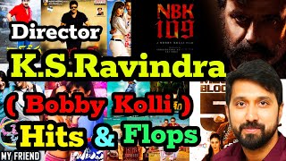 Director Bobby Hits And Flops All Movies List Upto NBK109 KS Ravindra Bobby Kolli Daaku Maharaj [upl. by Zhang357]