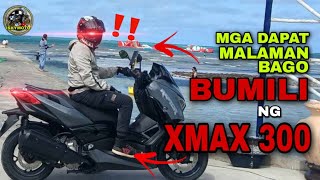 Mga DAPAT MONG MALAMAN sa PAGBILI ng XMAX 300 [upl. by Jacynth]