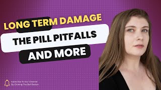 The Pitfalls of THE PILL Long Term Damage and Joking Doctors [upl. by Mignonne]