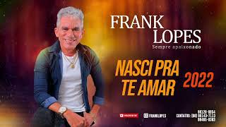 Nasci pra te amar  Frank Lopes 2022 [upl. by Ahgem]