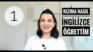 KIZIMA NASIL İNGİLİZCE ÖĞRETTİM PART1 Çift dilli Çocuk Büyütmenin Sırları ingilizce bilingual [upl. by Bennink]