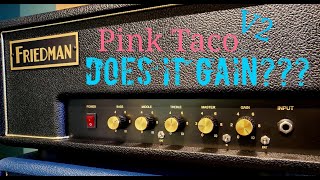 Friedman Pink Taco V2  Does it Gain [upl. by Yreffeg280]