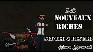 DAK  Nouveaux Riches slowed amp reverb [upl. by Welby]