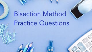 Bisection Method Practice Question [upl. by Galasyn]