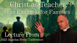 Rev Fr Davide Pagliarani  Christ as Teacher His Example for Families  Angelus Press Conference [upl. by Cuhp]