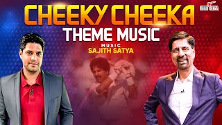 Cheeky Cheeka Official Theme Music  Music By Sajith Satya  Aniruda Srikkanth  Cheeky Cheeka [upl. by Anirat]