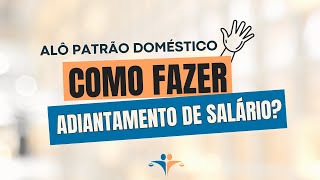 Como fazer o adiantamento de salário da doméstica  AloPatrãoDoméstico [upl. by Jarietta]