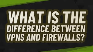 What is the difference between VPNs and firewalls [upl. by Akemad408]