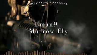 Bman9 Marrow Fly Official AudioProdMigstar [upl. by Hgielanna553]