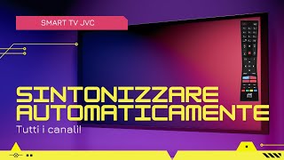 Come SINTONIZZARE AUTOMATICAMENTE tutti i canali su Smart TV JVC [upl. by Sigrid113]