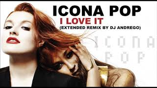 Icona Pop  I Love It Extended Remix By DJ Andrego [upl. by Anastas665]