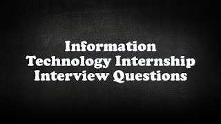 Information Technology Internship Interview Questions [upl. by Lareena]