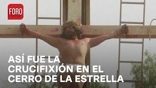 Crucifican a Jesús en el Cerro de la Estrella durante el Viacrucis 2024 en Iztapalapa  Las Noticias [upl. by Licht]