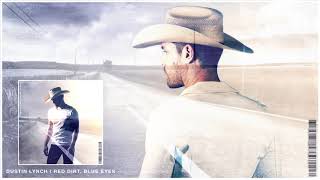 Dustin Lynch  Red Dirt Blue Eyes Official Audio [upl. by Kiefer]