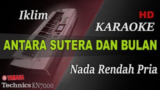 IKLIM  ANTARA SUTERA DAN BULAN  NADA RENDAH PRIA   KARAOKE [upl. by Boyer249]