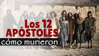 ¿Cómo MURIERON los 12 apóstoles de Jesús [upl. by Attennyl829]